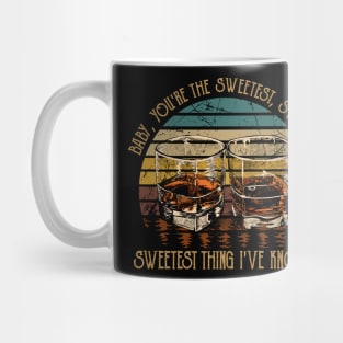 Baby, You're The Sweetest, Sweetest, Sweetest Thing I've Known Glasses Whiskey Retro Mug